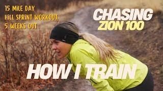 HOW I TRAIN FOR A 100 MILE ULTRAMARATHON : Chasing Zion 100, 5 Weeks Out ft. Hill Sprints