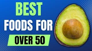 Best Foods for Over 50 | Healthy Eating for Seniors