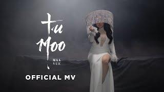 Maa Vue - Tu Moo (Official Music Video)