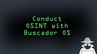 Conduct OSINT Investigations Online with Buscador OS [Tutorial]
