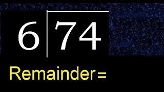 Divide 74 by 6 . remainder , quotient  . Division with 1 Digit Divisors . Long Division .  How to do