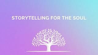 Welcome to the Storytelling for the Soul Podcast