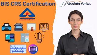 How To Get BIS CRS Certification in India? | BIS Registration Process | Absolute Veritas