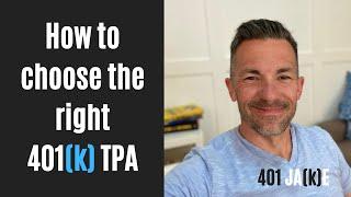 How to choose the right 401(k) administrator (or better known as the TPA)