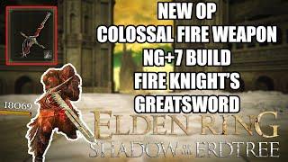 NEW OP FIRE GREATSWORD BUILD in ELDEN RING SHADOW OF THE ERDTREE - FIRE KNIGHT'S GREATSWORD BUILD