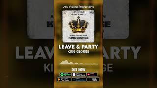 King George - Leave & Party