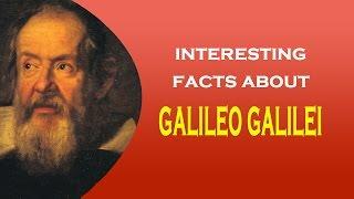 Famous Scientist Galileo Galilei Interesting Facts