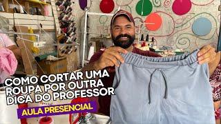 COMO CORTAR UMA ROUPA POR OUTRA CORTE E COSTURA MAIS DICA DO PROFESSOR AULA PRESENCIAL#presencial