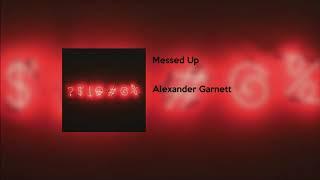 Alexander Garnett - Messed Up