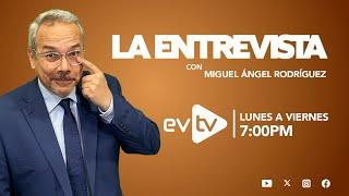 #evtv #EnVivo | #LaEntrevista con #MiguelÁngelRodríguez | EVTV | 07/16/2024