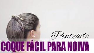 Penteado #4 Coque fácil para noiva - Lu Dantas - Pimenta Linda