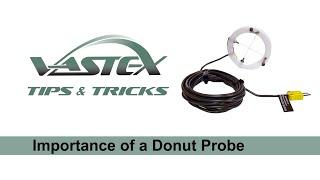 The Importance of Using a Donut Probe