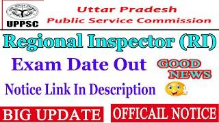 UPPSC Regional Inspector (RI) Exam Date Out || Official Notice For Regional Inspector Exam