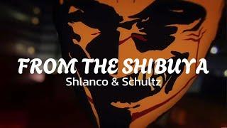 From the Shibuya - Shlanco & Schultz (Official Lyrics)