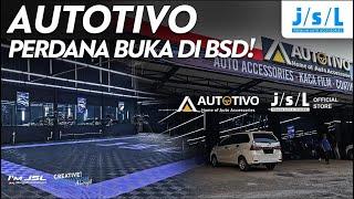 AUTOTIVO BARU BUKA DI BSD!! JSL OFFICIAL STORE