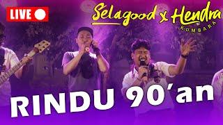 SELAGOOD ft. HENDRA KUMBARA - RINDU 90' (Live)