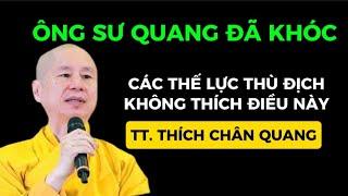 Ông SƯ THÍCH CHÂN QUANG . ĐÃ KHÓC