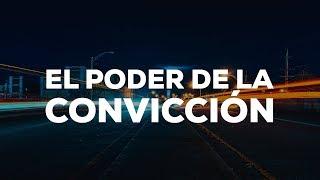 El poder de la convicción - Apóstol Jhon Milton Rodríguez