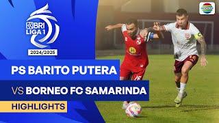 PS Barito Putera VS Borneo FC Samarinda - Highlights | BRI Liga 1 2024/25