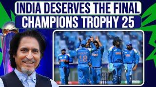 India Deserves The Final | Champions Trophy 25 | Ramiz Speaks