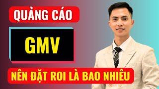 Quảng cáo gmv nên đặt ROI là bao nhiêu | Đàm Văn Tuấn