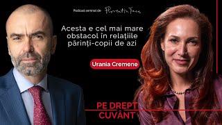 URANIA CREMENE: VREM UN VIITOR LUMINOS? ATUNCI SĂ PROTEJĂM, CU ORICE PREȚ, RELAȚIA PĂRINȚI-COPII