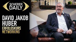 Erfolgskurs Networking | David Jakob Huber | Scherer Daily