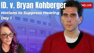 ID v. Bryan Kohberger - Suppression and Franks Motion Hearings - Public Portion