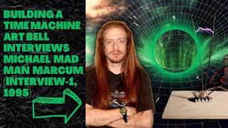 Building a Time Machine  - Art Bell interviews Michael - Mad Man Marcum Interview 1, 1995