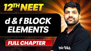 The d and f-Block Elements FULL CHAPTER | Class 12th Inorganic Chemistry | PhysicsWallah