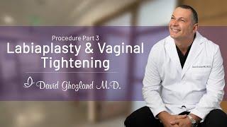 Labiaplasty & Vaginal Tightening | Procedure Part 3 | David Ghozland, M.D.