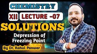 12th Chemistry | Depression of Freezing Point | Solutions | Rahul Sir