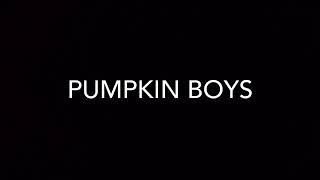 Pumpkin Boys: A Cringe Worthy Song
