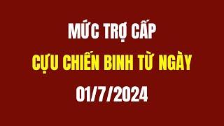 Mức Trợ Cấp Cựu Chiến Binh Từ Ngày 01/7/2024 #1