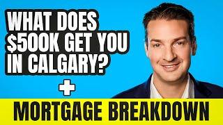 HOW MUCH IS THE MORTGAGE ON A $500,000 HOME IN CALGARY