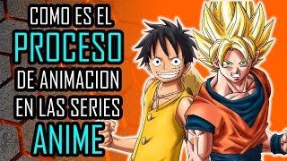 Como es el Proceso de Animación en Las Series de Anime?