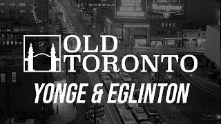 The History of Yonge & Eglinton