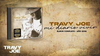 Mi Diario Vivir — Travy Joe (Año 2006 — Álbum Completo)