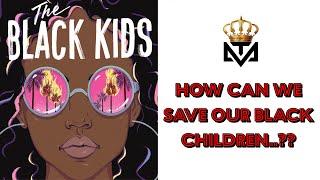 How Can We Save Our Black Children? ::: Mind Theorist - Debate Edition ::: Muntu Na Bantu