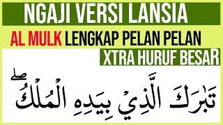 KHUSUS LANSIA BELAJAR NGAJI SURAH AL MULK FULL LENGKAP  VERSI HURUF EXTRA BESAR DAN PELAN PELAN