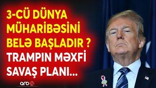 Dünya müharibəsinin SİQNALLARI: Trampın məxfi planı qərbi qorxuya saldı - Rusiya ilə müttəfiqlik...