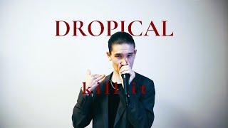 DROPICAL - KILL IT ( WING )
