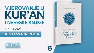 VJEROVANJE U KUR'AN I NEBESKE KNJIGE ( 6. dio ) - Dr. Elvedin Pezić