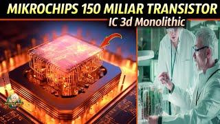 MIKROCHIPS 3 DIMENSI MASA DEPAN.. UNTUK 150 MILIAR TRANSISTOR