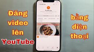 Cách đăng video lên YouTube bằng điện thoại