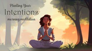Morning Meditation Planting Your Intentions for the Day