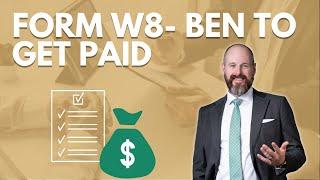 Form W8  BEN to get paid