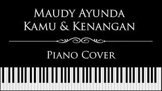 Kamu & Kenangan - Maudy Ayunda (Piano Cover )