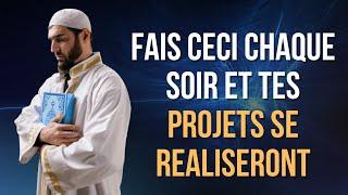 FAIS CECI CHAQUE SOIR ET TOUS TES PROJETS SE REALISERONT