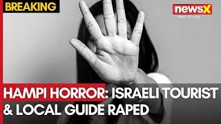 Hampi Horror: Israeli Tourist & Local Guide Raped, Odisha Tourist Killed | 2 Arrested | NewsX